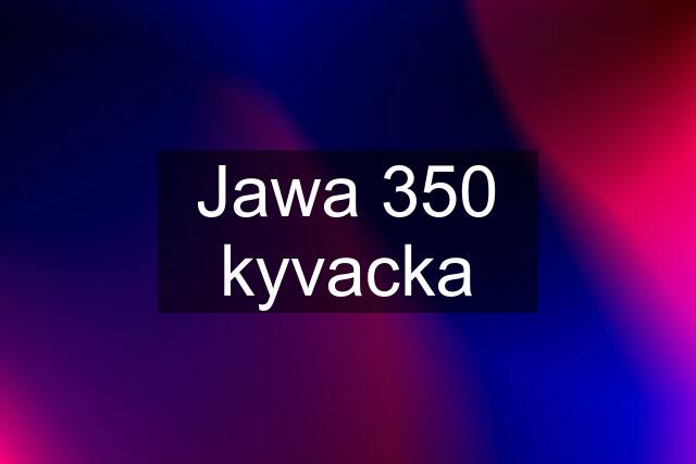 Jawa 350 kyvacka