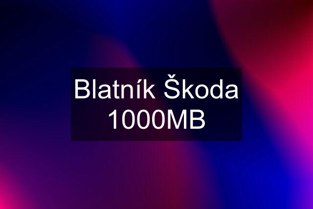 Blatník Škoda 1000MB