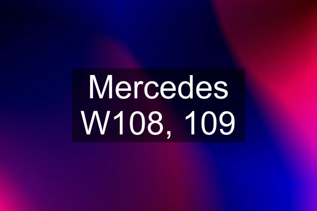 Mercedes W108, 109