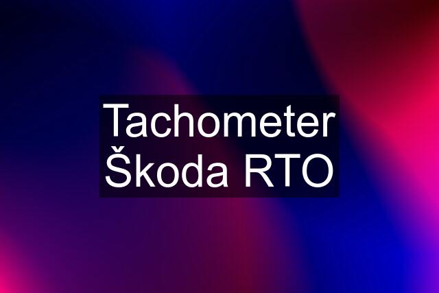 Tachometer Škoda RTO