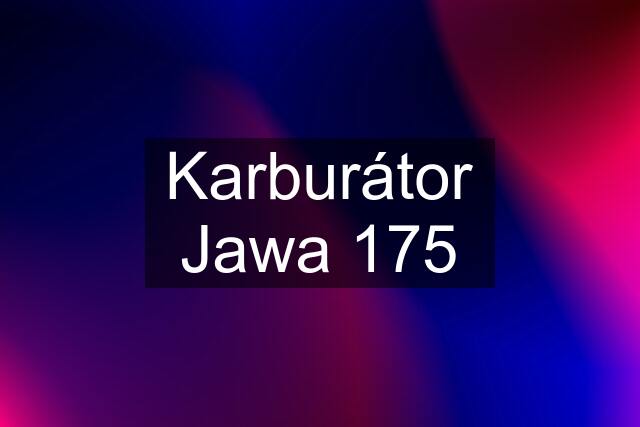 Karburátor Jawa 175