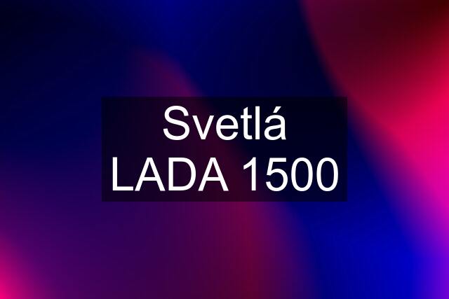 Svetlá LADA 1500