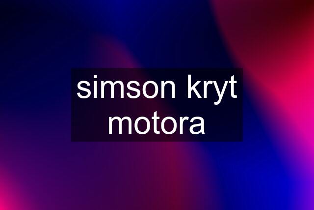 simson kryt motora