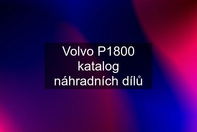 Volvo P1800 katalog náhradních dílů