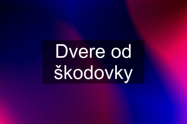 Dvere od škodovky