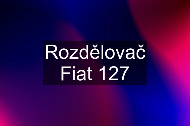 Rozdělovač Fiat 127