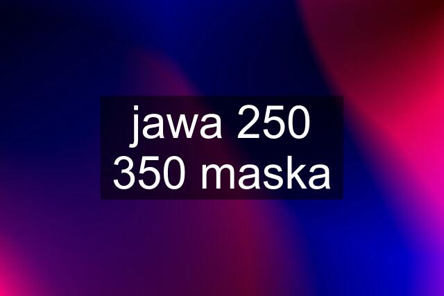 jawa 250 350 maska