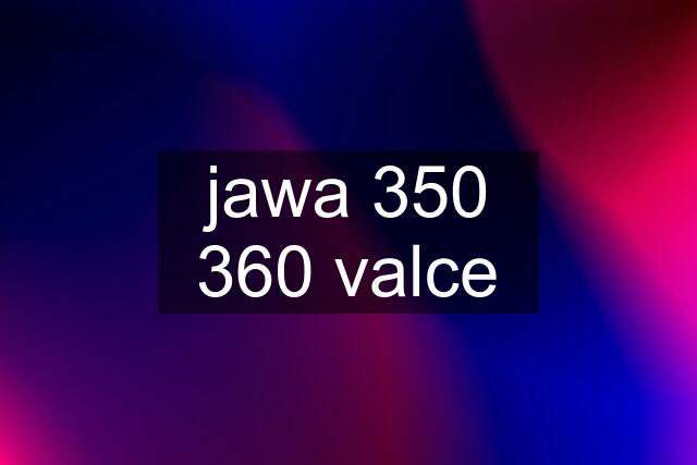 jawa 350 360 valce