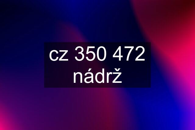 cz 350 472 nádrž