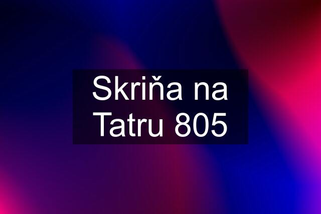 Skriňa na Tatru 805