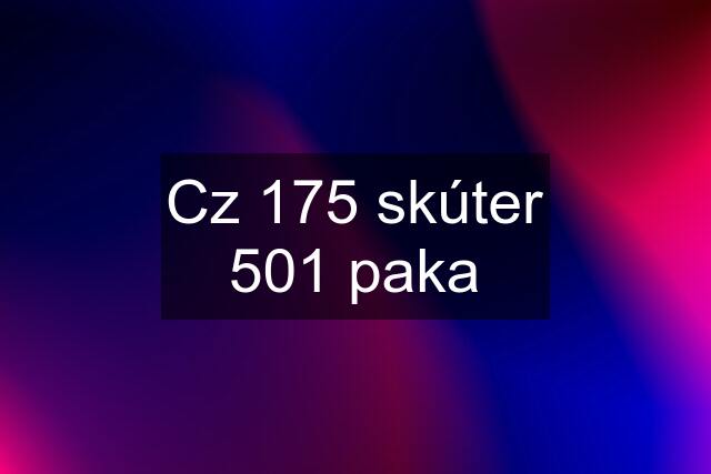 Cz 175 skúter 501 paka