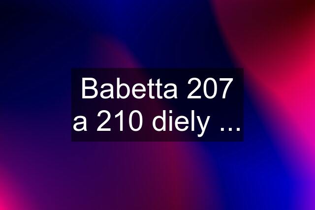 Babetta 207 a 210 diely ...