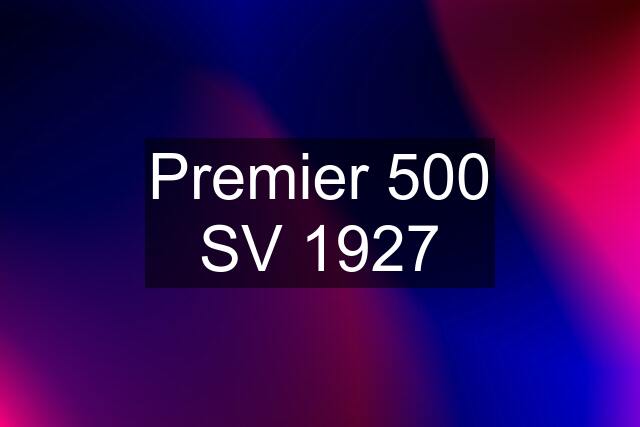 Premier 500 SV 1927