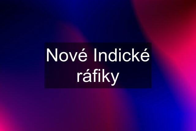 Nové Indické ráfiky