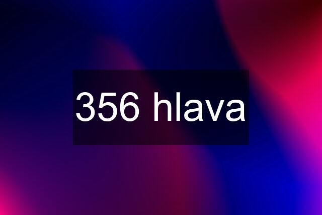 356 hlava