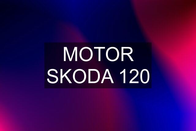 MOTOR SKODA 120