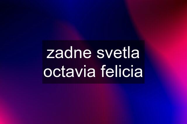 zadne svetla octavia felicia