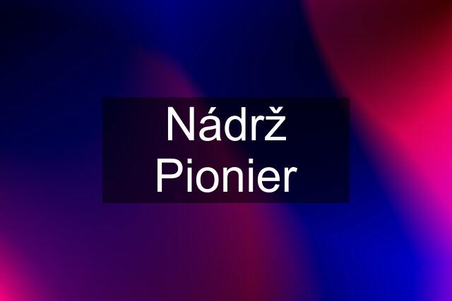 Nádrž Pionier