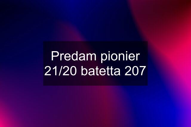 Predam pionier 21/20 batetta 207