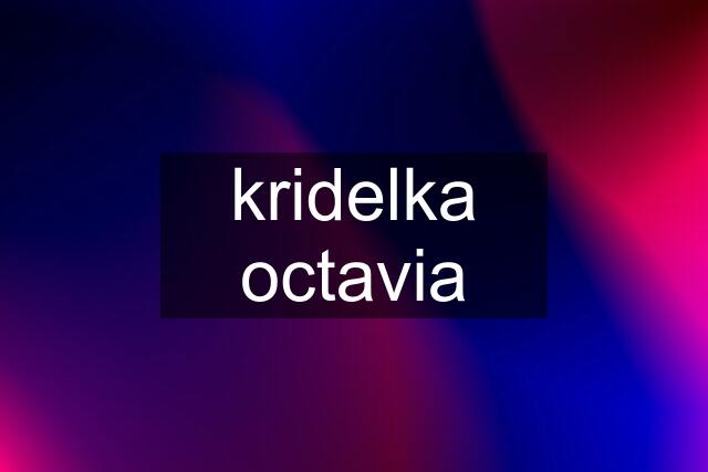 kridelka octavia