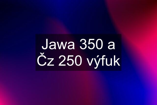 Jawa 350 a Čz 250 výfuk