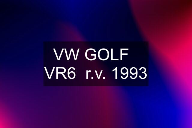 VW GOLF   VR6  r.v. 1993