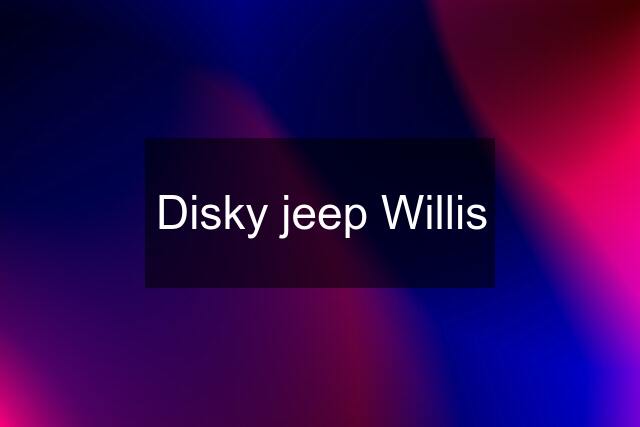 Disky jeep Willis