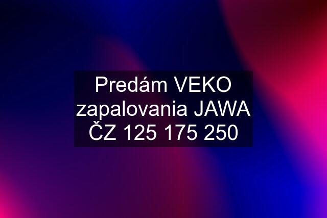 Predám VEKO zapalovania JAWA ČZ 