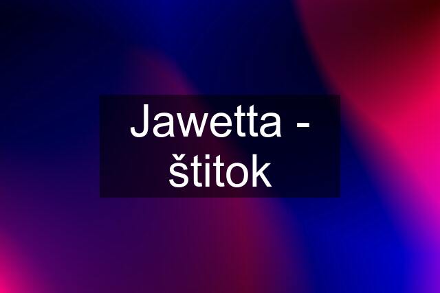 Jawetta - štitok