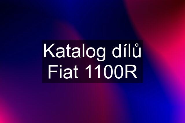 Katalog dílů Fiat 1100R