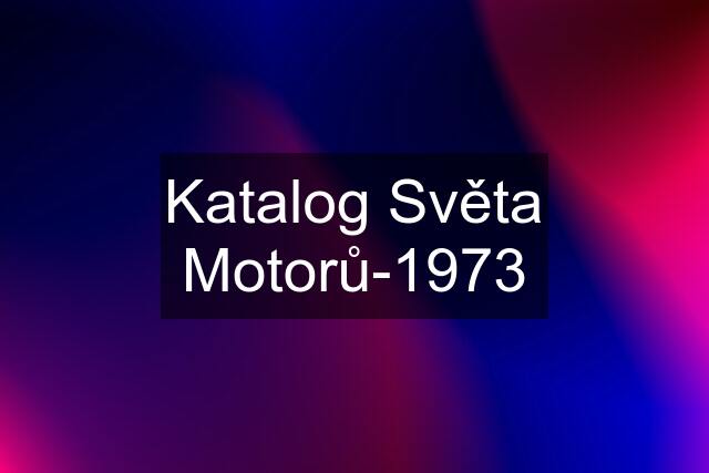 Katalog Světa Motorů-1973