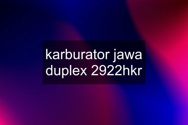 karburator jawa duplex 2922hkr