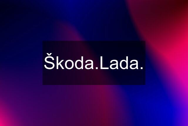 Škoda.Lada.