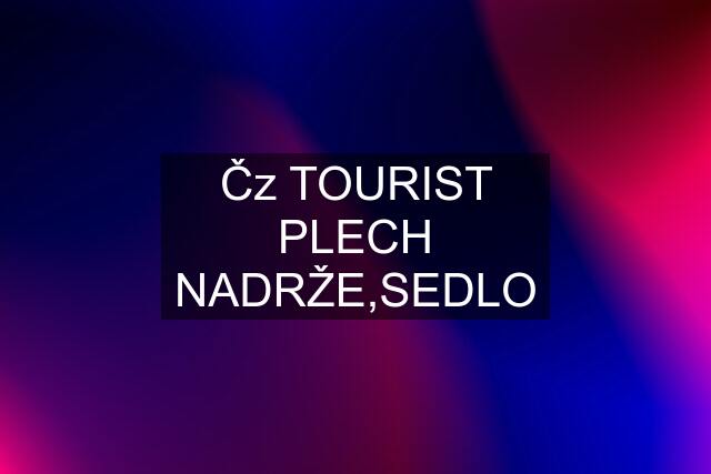 Čz TOURIST PLECH NADRŽE,SEDLO