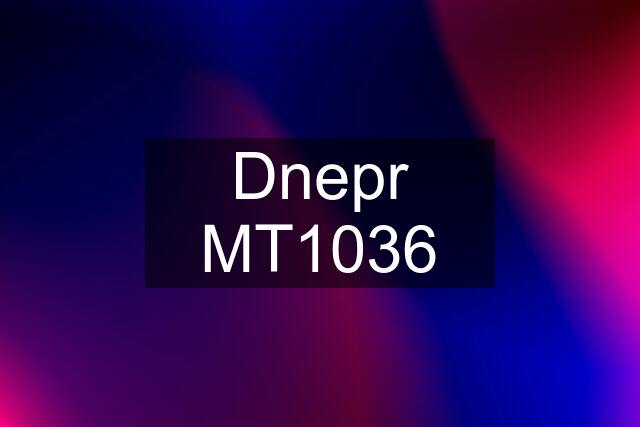 Dnepr MT1036