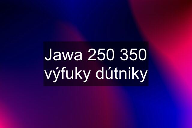 Jawa 250 350 výfuky dútniky