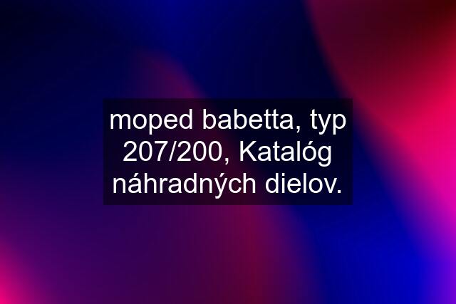 moped babetta, typ 207/200, Katalóg náhradných dielov.