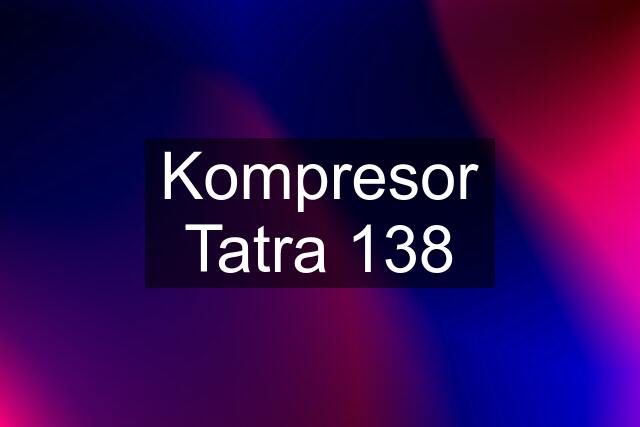 Kompresor Tatra 138