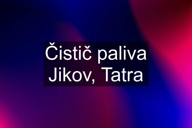 Čistič paliva Jikov, Tatra