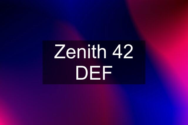 Zenith 42 DEF