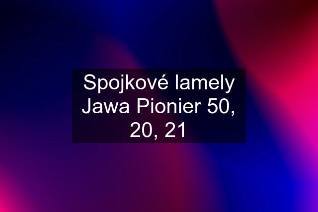 Spojkové lamely Jawa Pionier 50, 20, 21