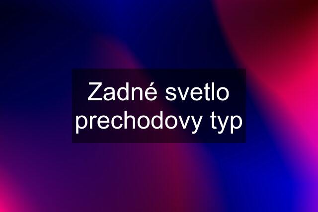 Zadné svetlo prechodovy typ