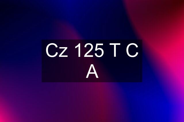 Cz 125 T C A