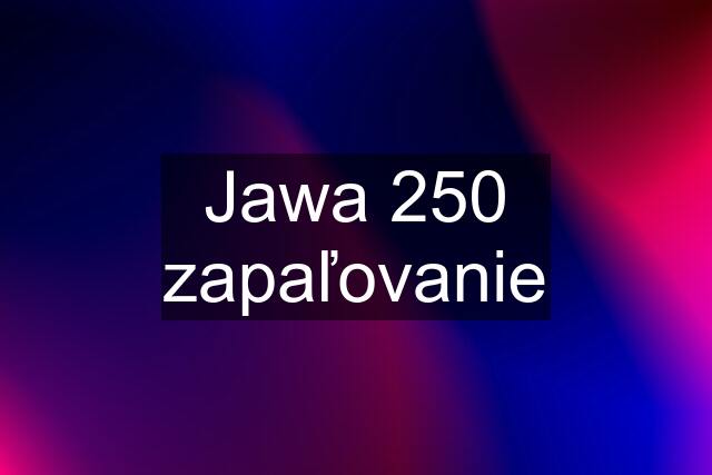 Jawa 250 zapaľovanie