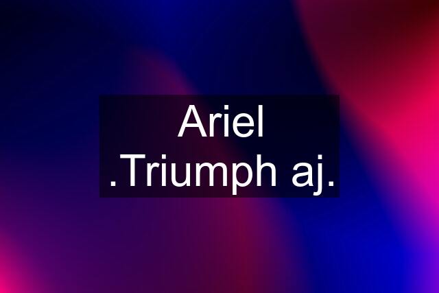 Ariel .Triumph aj.