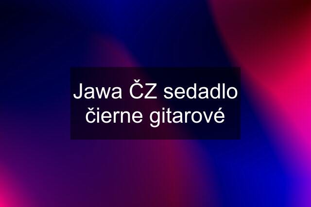 Jawa ČZ sedadlo čierne gitarové