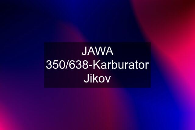 JAWA 350/638-Karburator Jikov