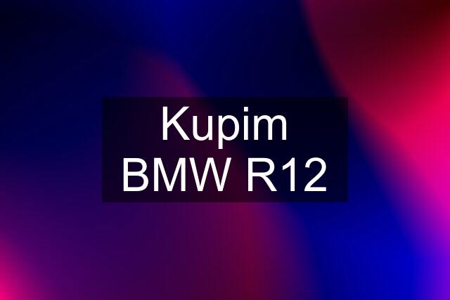 Kupim BMW R12