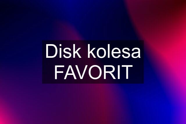 Disk kolesa FAVORIT