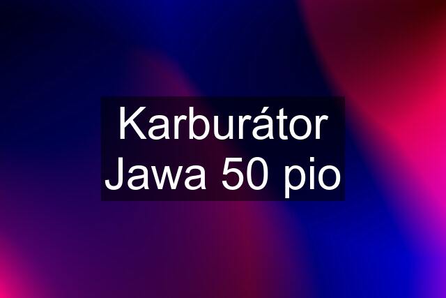 Karburátor Jawa 50 pio